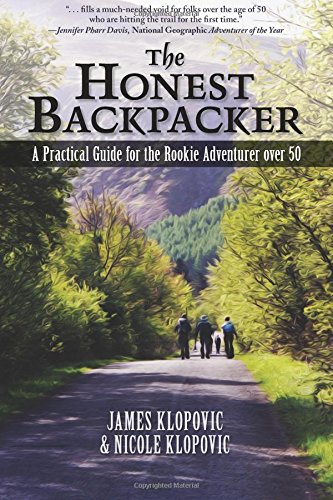 The Honest Backpacker: A Practical Guide For The Rookie Adventurer Over 50