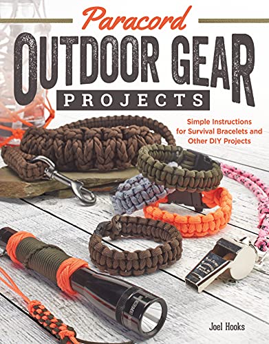Paracord Outdoor Gear Projects: Simple Instructions for Survival Bracelets and Other DIY Projects...