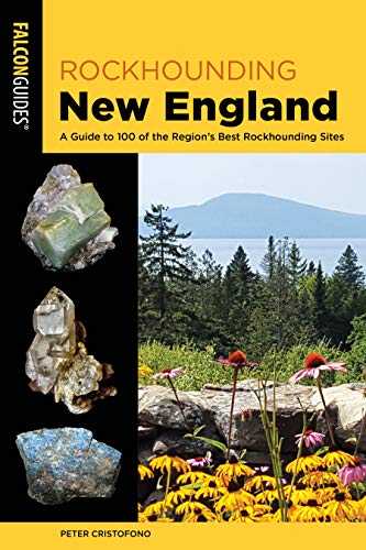 Rockhounding New England: A Guide to 100 of the Region's Best Rockhounding Sites (Rockhounding...