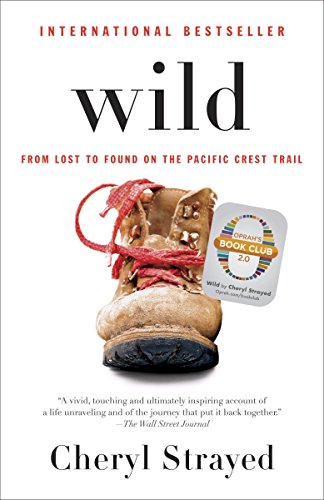 Wild (Oprah's Book Club 2.0 Digital Edition): From Lost to Found on the Pacific Crest Trail