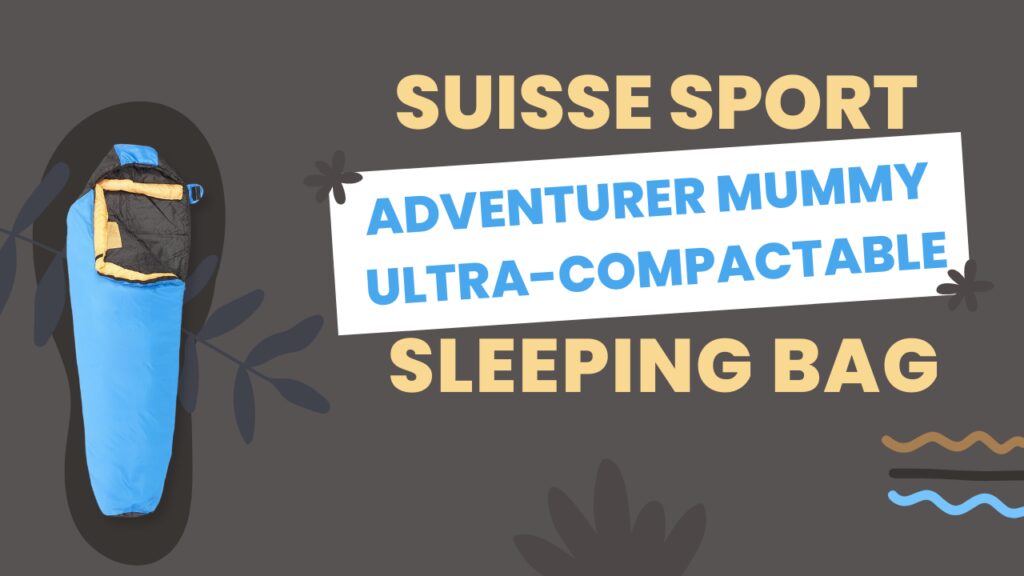 Suisse Sport Adventurer Mummy Ultra-Compactable Sleeping Bag - Review
