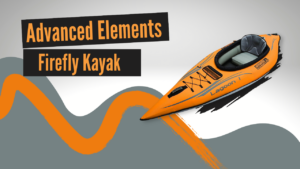 Advanced Elements Inflatable Firefly Kayak - Product Review